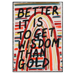 Better It Is To Get Wisdom Than Gold &ndash; limited edition print